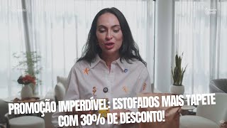 🛋️ Promoção Imperdível: Estofados mais Tapete com 30% de Desconto! 🍬