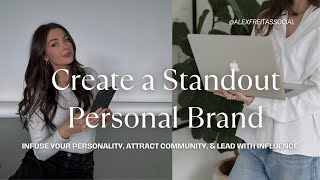 How to Create a Standout Personal Brand: Infuse Personality, Attract Community, Lead with Influence