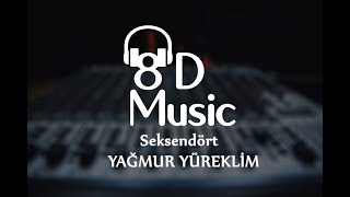 Seksendört - Yağmur Yüreklim (8D Versiyon)