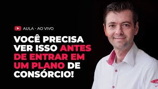 VOCÊ PRECISA VER ISSO! O QUE FAZER ANTES DE ENTRAR EM UM CONSÓRCIO!