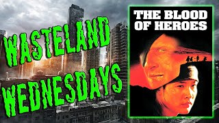 WASTELAND WEDNESDAYS - THE BLOOD OF HEROES (1989)