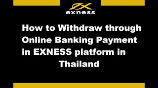 How to Withdraw through Online Banking Payment in EXNESS platform in Thailand