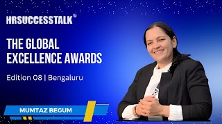 Grateful for Mumtaz Begum’s Insights at the Global Excellence Awards | Edition 08