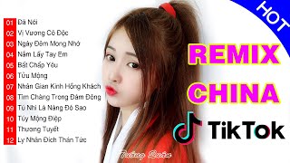 Đã Nói, Vị Vương Cô Độc, Thương Tuyết ¦ Tổng Hợp Nhạc Trung Remix Hay Nhất TikTok