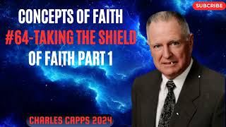 Charles Capps 2024 - Concepts of Faith #64 Taking the Shield of Faith part 1