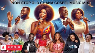 NON STOP OLD GHANA GOSPEL MUSIC MIX 2024