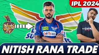 IPL 2024 - Nitish Rana Traded to Lucknow Super Giants? || KKR and LSG Trade