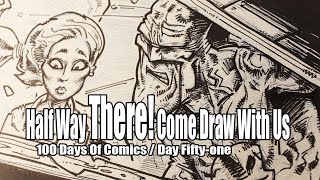 Day 51 / Past The Halfway Point - Draw With Us Live!