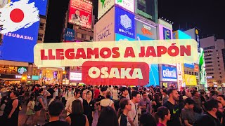 LLEGAMOS a JAPÓN !!! OSAKA  (DOTOMBORI) | ES COMO PIENSAS !