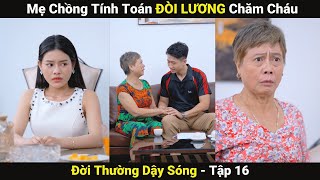 Mẹ Chồng Toan Tính Đòi Con Dâu TRẢ LƯƠNG | Phim Ngắn Hay 2024 | Đời Thường Dậy Sóng #16