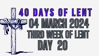 Monday of the Third Week of Lent - Day 20 | 04 MARCH 2024 | 40 DAYS OF LENT