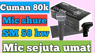 Mic shure sm58 kw. Mic murah sejuta umat