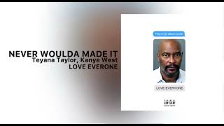 Kanye West - Never Woulda Made It (feat. Teyana Taylor) [V1]