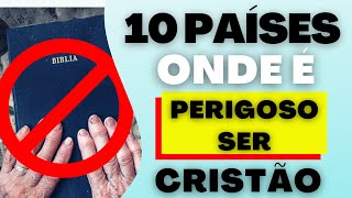 10 Países Onde É Perigoso Ser Cristão - 2021