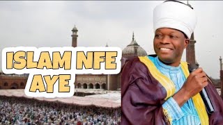 ISLAM NFE AYE | 2024 Yoruba Islamic Lecture | Sheikh Muyideen Salman Husayn IMAM AGBA OFFA