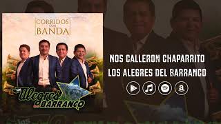 Los Alegres Del Barranco - Nos Calleron Chaparrito (Corridos con Banda)