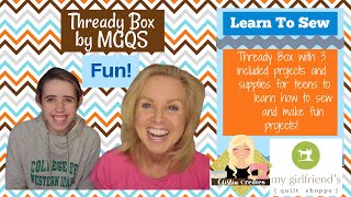 Thready Box - For Teens to Sew Fun Projects - from My Girlfriend's Quilt Shoppe