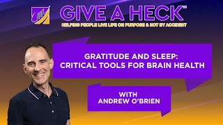 Gratitude and Sleep: Critical Tools for Brain Health with Andrew O'Brien