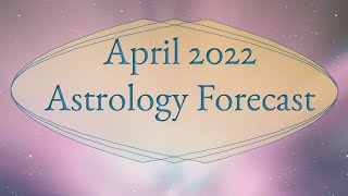 The Astrology of April 2022