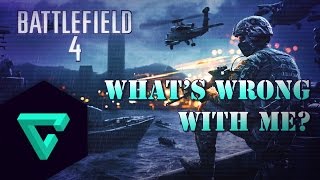 What Is Wrong With Me? | Battlefield 4 Gameplay