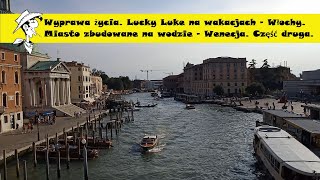 Wyprawa życia. Lucky Luke na wakacjach - Włochy. Miasto zbudowane na wodzie - Wenecja. Część druga.