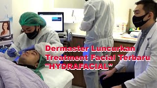 Dermaster Luncurkan Treatment Facial Terbaru "HYDRAFACIAL" dan Pertama di Indonesia