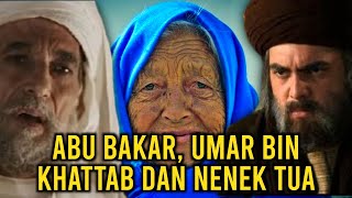 Kisah Abu Bakar Dan Nenek Tua Dalam Gubuk. Umar Bin Khattab Sampai Penasaran