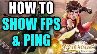 How To Show Your FPS & Ping In Harry Potter Quidditch Champions