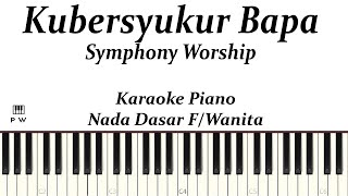 Symphony Worship - Kubersyukur Bapa Karaoke Piano Wanita | Karaoke Lagu Rohani Kristen Piano Worship