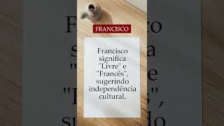 Significado do nome Francisco - Origem do Nome #shorts #significado