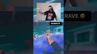 VR Rave #rave #vr