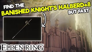 How to get BANISHED KNIGHT'S HALBERD +8 in Elden Ring - Map Location -  Special Weapon - Edgar