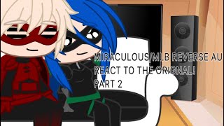 MIRACULOUS LADYBUG/MLB REVERSE AU REACT TO THE ORIGINAL | GACHA CLUB | MLB GCRV | PART 2 | (2/2)