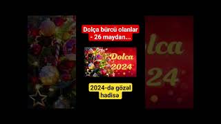 Dolça bürcü olanlar - 26 maydan...