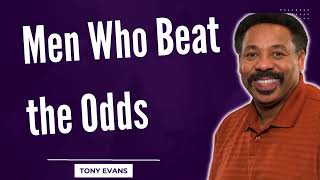 Love Is Found-Men Who Beat the Odds-Tony Evans2024