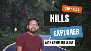 Daily Vlog 4 : Hills Explorer with Abhimonavlogs #30 Days Challenge #Daily Vlog