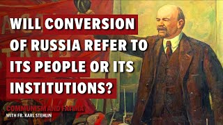 Fatima and Communism | The conversion of Russia refer to the people or institutions?