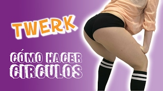 TUTORIAL TWERK | Cómo hacer CÍRCULOS