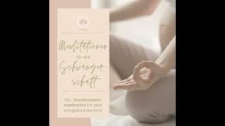 #155 - Dankbarkeitsmeditation für dein erstgeborenes Kind - Folgeschwangerschaft