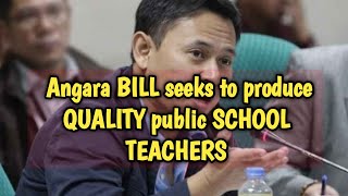 Angara BILL seeks to produce QUALITY public SCHOOL TEACHERS