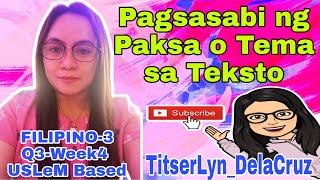 Pagsasabi ng Paksa o Tema sa Teksto || FILIPINO-3 || Q3-WEEK4 || TitserLyn DelaCruz