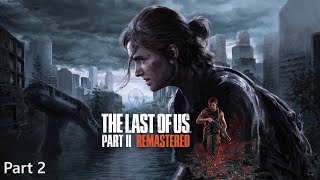 THE LAST OF US 2 Full Gameplay Walkthrough / No Commentary (Part 2)