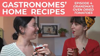 GASTRONOMES' HOME RECIPES - Episode 4: GRANDMA’S OVEN-DRIED TOMATOES by Tamar