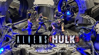 Aliens “Hulk” Home Brewing the “Space Hulk” game rules for Colonial marines vs Xenomorph Combat