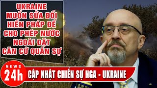 Bộ trưởng Ukraine kêu gọi sửa hiến pháp để cho phép đặt căn cứ nước ngoài