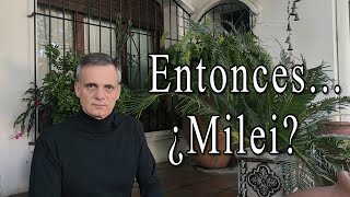 Entonces..... ¿Milei?