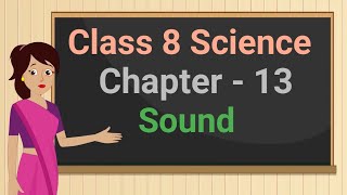 Class 8 Science Chapter 13 'Sound' full chapter cbse ncert