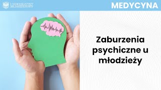 Zaburzenia Psychiczne u Młodzieży - lek. Robert Madejek | WYKŁAD OTWARTY