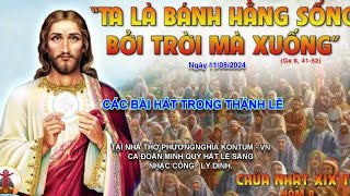 CÁC BÀI HÁT TRONG THÁNH LỄ CHÚA NHẬT XIX TN NĂM B. NGÀY 11/08/2024. (CA A)