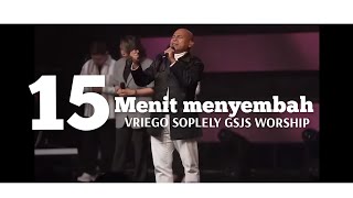 15 Menit Menyembah by Ps. Vriego Soplely || GSJS Pakuwon Mall, Surabaya